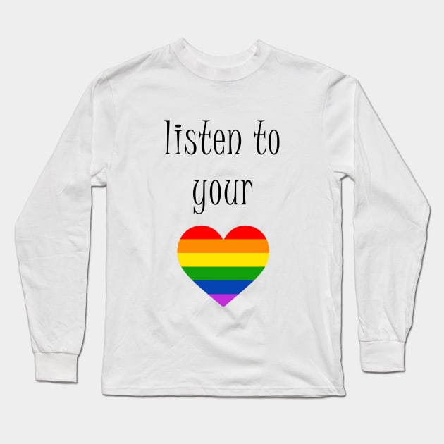 Listen to your heart Pride Long Sleeve T-Shirt by Justanotherillusion